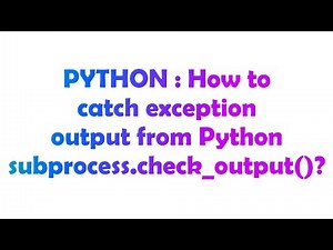 PYTHON : How to catch exception output from Python subprocess.check_output()?