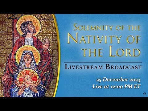 Solemn Mass on the Nativity of the Lord – December 25, 2023