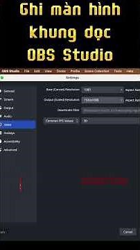 Livestream Dọc Màn Hình 9:16 Trên OBS Studio (ghi màn hình dọc trong OBS)