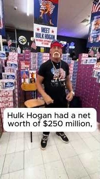 Hulk Hogan had a net worth of $250 million,