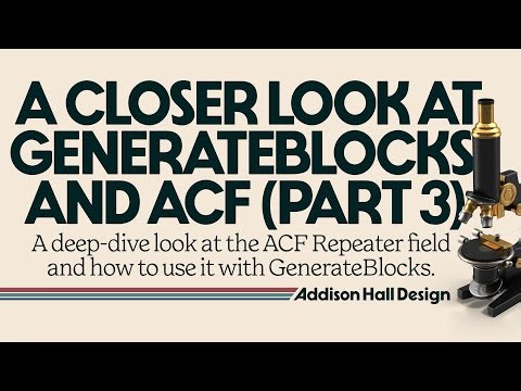 GenerateBlocks and ACF Deep Dive: Displaying a Repeater Field (Part 3)