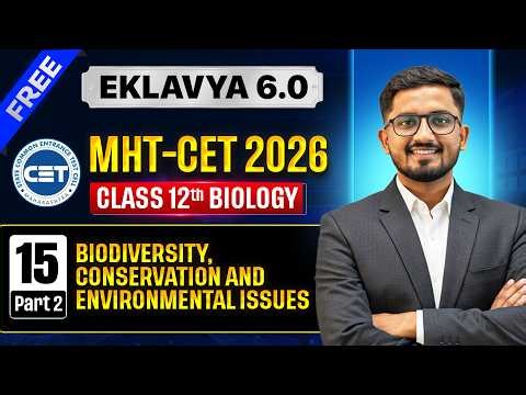 Ch15) Biodiversity Conservation & issue | biology class 12 cet lecture |mht cet biology lecture 2026