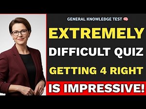 EXTREMELY DIFFICULT QUIZ GETTING 4 RIGHT IS IMPRESSIVE! | Hard Quiz