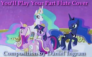 [MLP][长笛]You'll Play Your Part -MLP:FIM