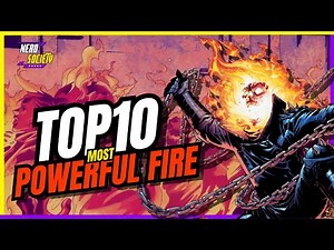10 Most Powerful Fire-Wielding Heroes and Villains!