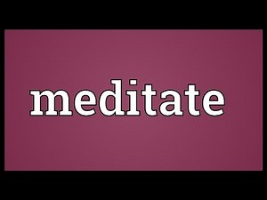 Meditate Meaning