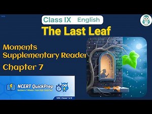 The Last Leaf | Class 9 English Chapter 7 | CBSE NCERT | Quick Revision in 7 Mins
