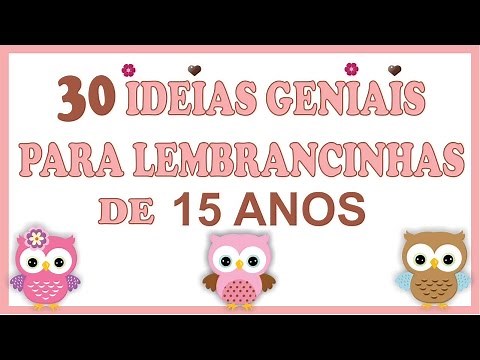 30 IDEIAS GENIAIS Para Lembrancinhas de 15 Anos