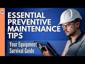 Essential Preventive Maintenance Tips: Your Equipment Survival Guide
