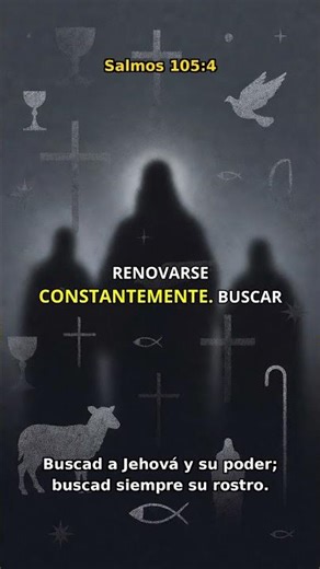 Salmos 105:4 Buscad a Jehová y su poder; buscad siempre su rostro
