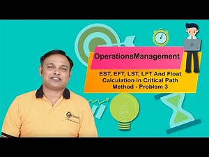 EST, EFT, LST, LFT And Float Calculation in Critical Path Method - Problem 3 - Operations Management