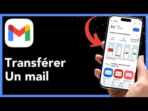 Comment transférer un e-mail sur Gmail (Tuto Mobile)