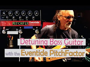 Changing the Tuning of a Bass with the Eventide PitchFactor