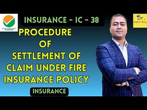 Procedure Of Settlement Of Claim Under Fire Insurance Policy | Fire Insurance | Dr. Sahil Roy