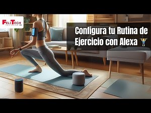 Configura tu Rutina de Ejercicio con Alexa 🏋️‍♂️