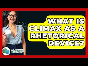 What Is Climax As A Rhetorical Device? - The Language Library