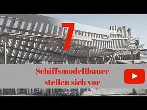 7 Schiffsmodellbau Youtuber stellen sich vor