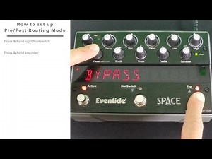 Pre Post Routing Mode for Eventide Factor & Space pedals