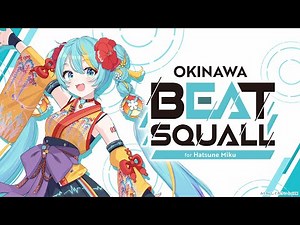 【#OKIVFES】OKINAWA BEAT SQUALL for Hatsune Miku