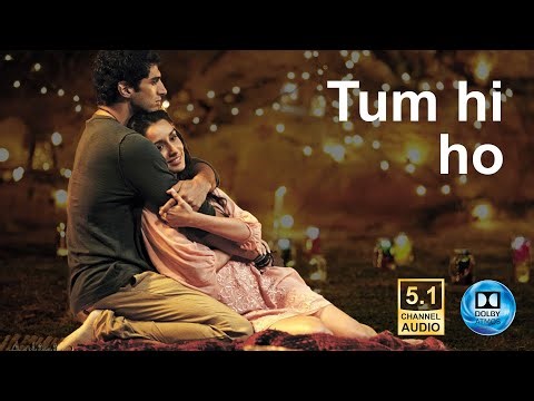 Tum hi ho-Aashiqui 2 (Dolby Atmos 5.1 Surround Sound) Aditya Roy, Shraddha Kapoor, Arijit Singh