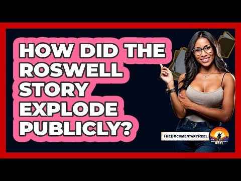 How Did The Roswell Story Explode Publicly? - The Documentary Reel