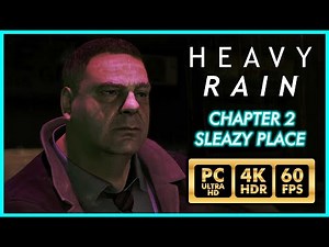 HEAVY RAIN [PC 4K 60FPS HDR] CHAPTER 2 SLEAZY PLACE - Walkthrough Part 3 - No commentary