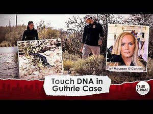 All the Touch DNA The FBI is Gathering Right Now in the Guthrie Abduction, with Maureen O’Connell