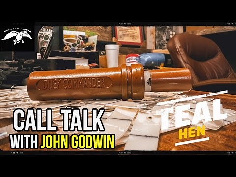 "CALL TALK" // John Godwin breaks down our "TEAL HEN CALL".