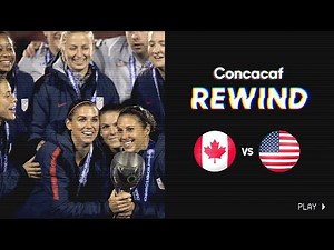 Concacaf Rewind: 2018 Concacaf W Championship | Canada vs United States