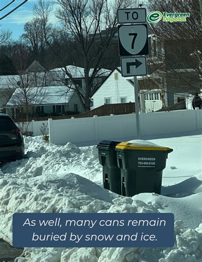 Friendly Service Reminder from Evergreen Disposal We would like to remind everyone that we are attempting services for the rest of the week. Our crews are trying their best this week, but uncleared roads and buried carts are slowing things down. Any help clearing your cart means a lot. If your home is deemed unsafe to service due to road conditions or cart placement, We will return on your next scheduled collection day and attempt services again. Please ensure your cart is accessible for service