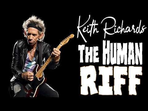 The Rolling Stones' Keith Richards - The Human Riff