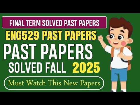 ENG529 Final Term Past Papers Fall 2025 | Eng529 Final Term Preparation Fall 2026 |Eng529