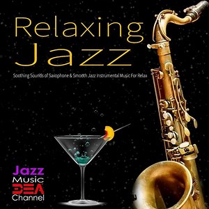 🎷 Relaxing Jazz: Soothing Sounds of Saxophone & Smooth Jazz Instrumental Music For Relaxation