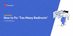How to Fix the "Too Many Redirects" WordPress Error (ERR_TOO_MANY_REDIRECTS)