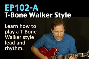 T-Bone Walker Style Lead and Rhythm Guitar Lesson - EP102 - A