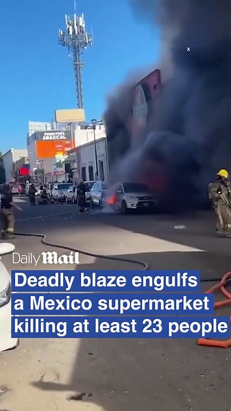 Deadly blaze engulfs a Mexico supermarket killing at least 23 people