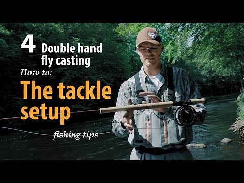 How to • Double hand fly casting • The tackle setup • fishing tips