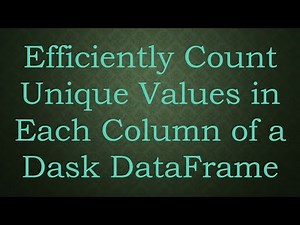 Efficiently Count Unique Values in Each Column of a Dask DataFrame