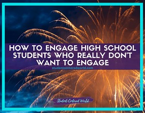 How to Engage High School Students Who Really Don't Want to Engage