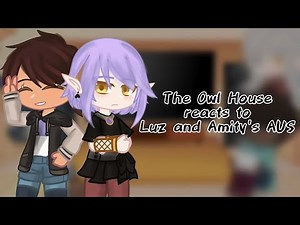 [ The Owl House React to Luz and Amity's AUs ] || Lumity || Corpse Dance || Gacha Club