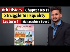 8th History| Chapter 11 | Struggle for Equality | Lecture 1| maharashtra board
