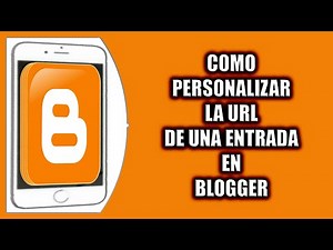 Cómo personalizar la URL de una entrada en Blogger