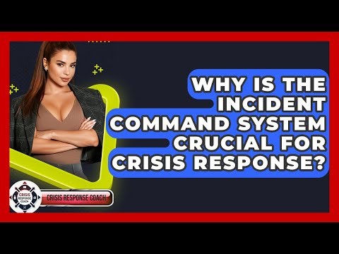Why Is The Incident Command System Crucial For Crisis Response? - Crisis Response Coach