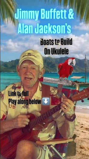 Boats to build short Jimmy Buffett Alan Jackson Ukulele Playalong Jeebs McSnooty