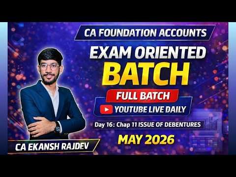 CA Foundation Accounts LIVE 🔴 | Exam-Oriented Batch | Day 16 | Issue of Debentures Ch 11 | May 2026
