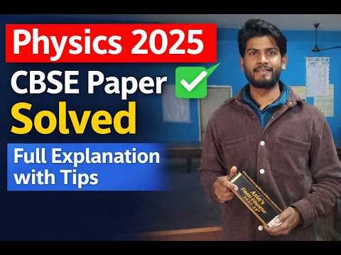 Physics 2025 CBSE Paper Solved ✅ Full Explanation with Tips