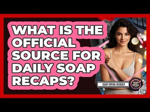 What Is The Official Source For Daily Soap Recaps?