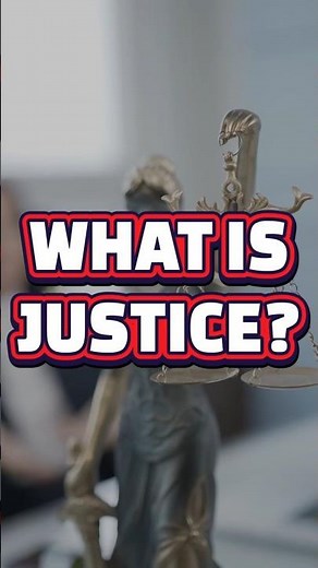 WHAT IS JUSTICE?