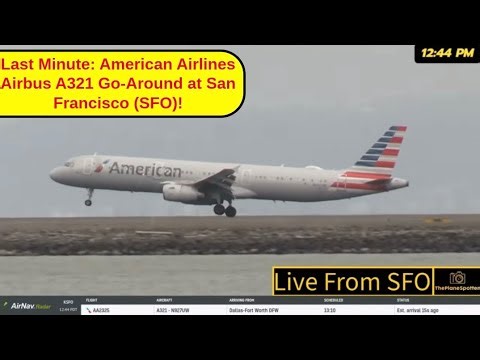 Last Minute: American Airlines Airbus A321 Go-Around at San Francisco (SFO)!