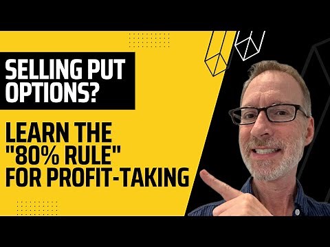 Selling Put Options? Learn The "80% Rule" For Profit-Taking